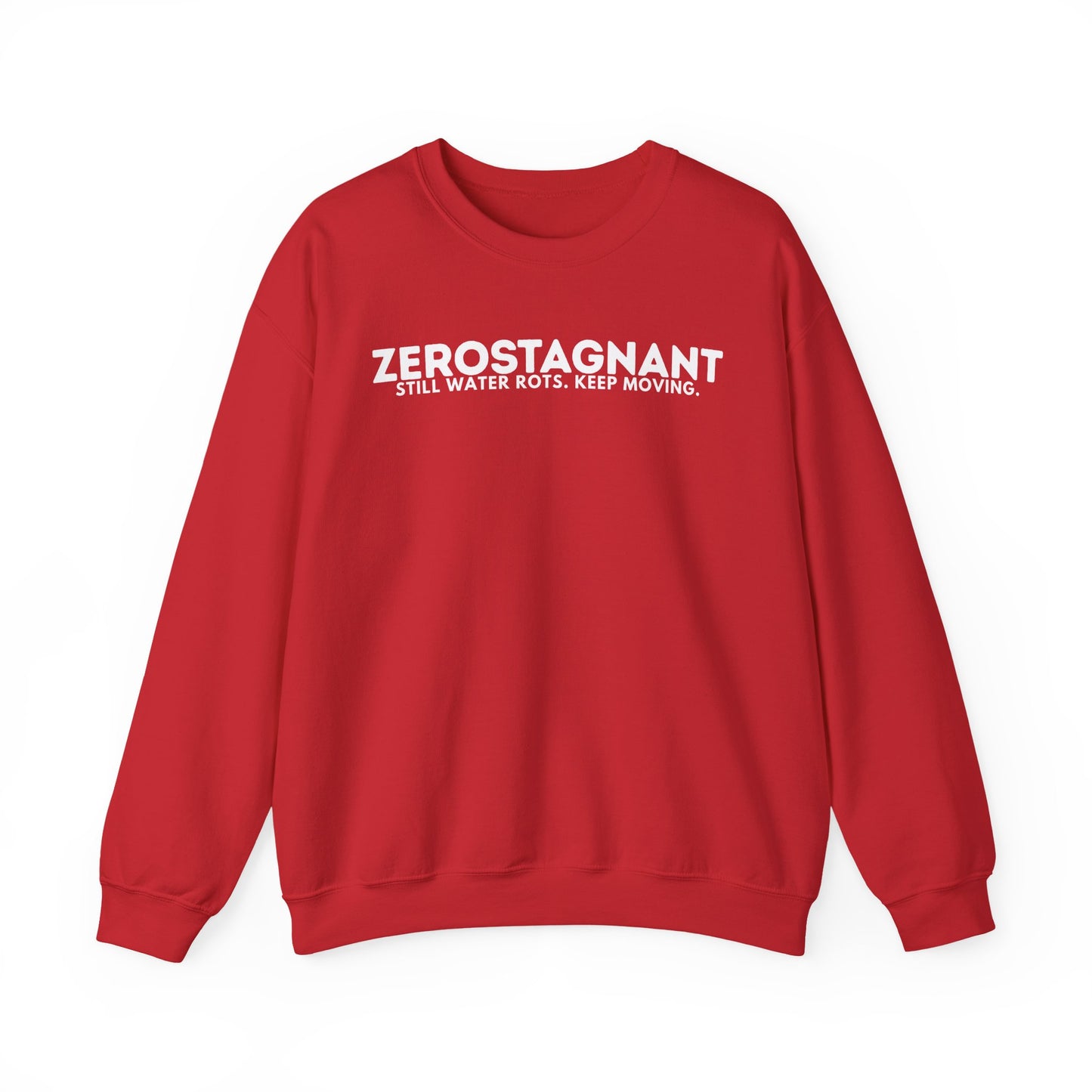 Crewneck Sweatshirt — "Zerostagnant: Still Water Rots. Keep Moving."