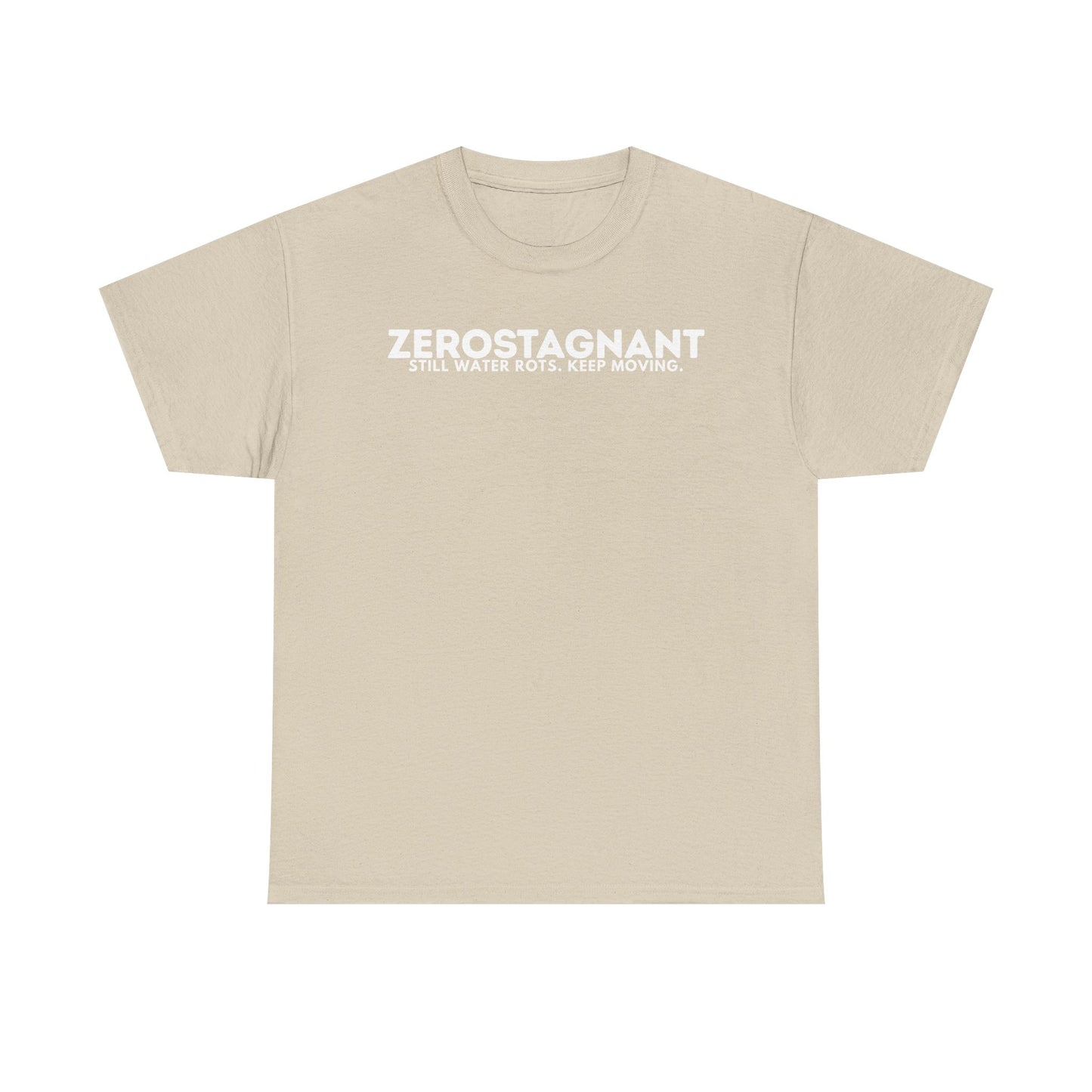 T-Shirt — "ZEROSTAGNANT: Still Water Rots. Keep Moving."