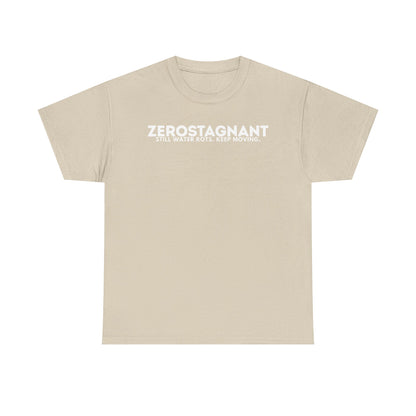 T-Shirt — "ZEROSTAGNANT: Still Water Rots. Keep Moving."