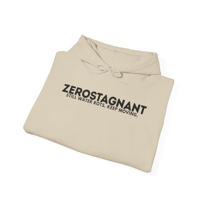 Hoodie — "Zerostagnant: Still. Water Rots. Keep Moving."