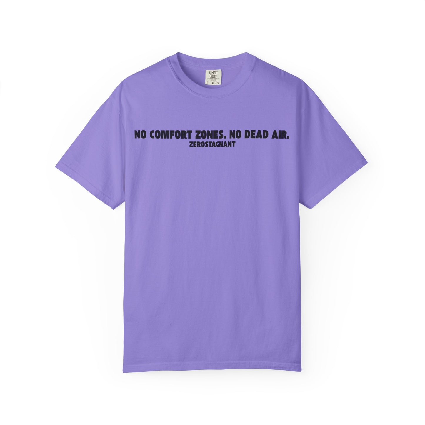 No Comfort Zones. No Dead Air.-Unisex Garment-Dyed T-shirt