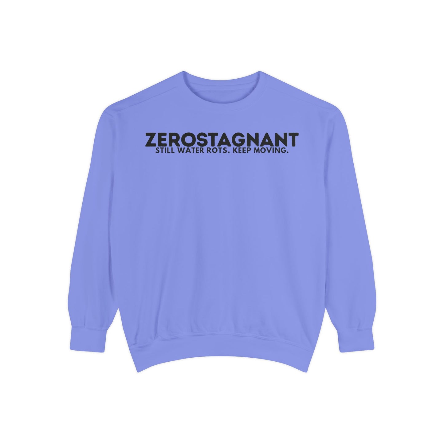 Crewneck Sweatshirt — "Zerostagnant: Still Water Rots. Keep Moving."
