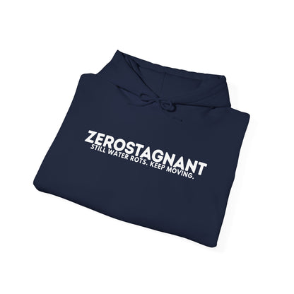Hoodie — "Zerostagnant: Still. Water Rots. Keep Moving."