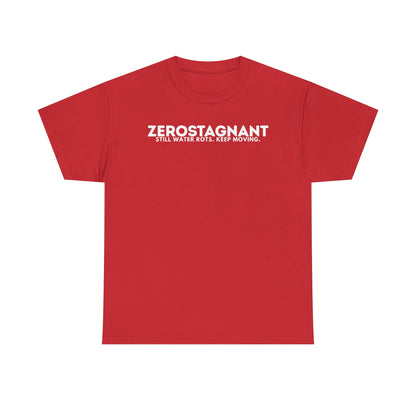 T-Shirt — "ZEROSTAGNANT: Still Water Rots. Keep Moving."