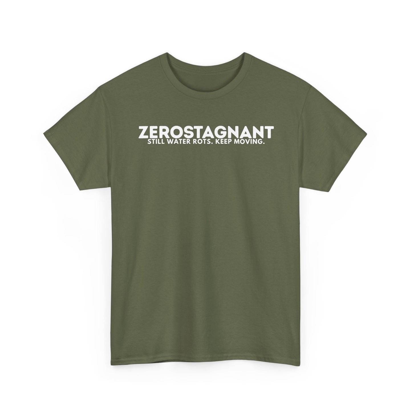 T-Shirt — "ZEROSTAGNANT: Still Water Rots. Keep Moving."