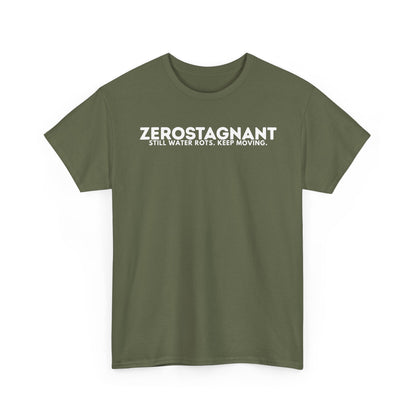 T-Shirt — "ZEROSTAGNANT: Still Water Rots. Keep Moving."