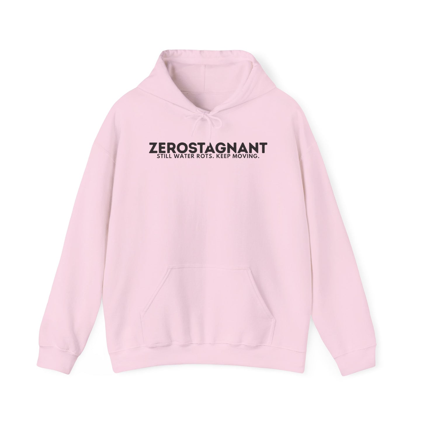 Hoodie — "Zerostagnant: Still. Water Rots. Keep Moving."