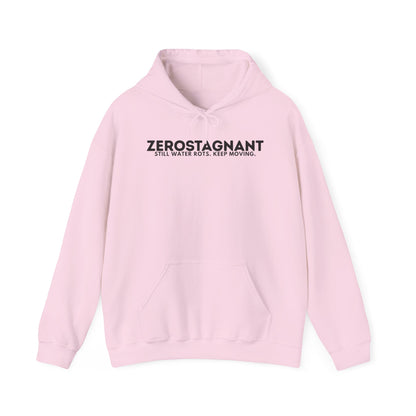 Hoodie — "Zerostagnant: Still. Water Rots. Keep Moving."