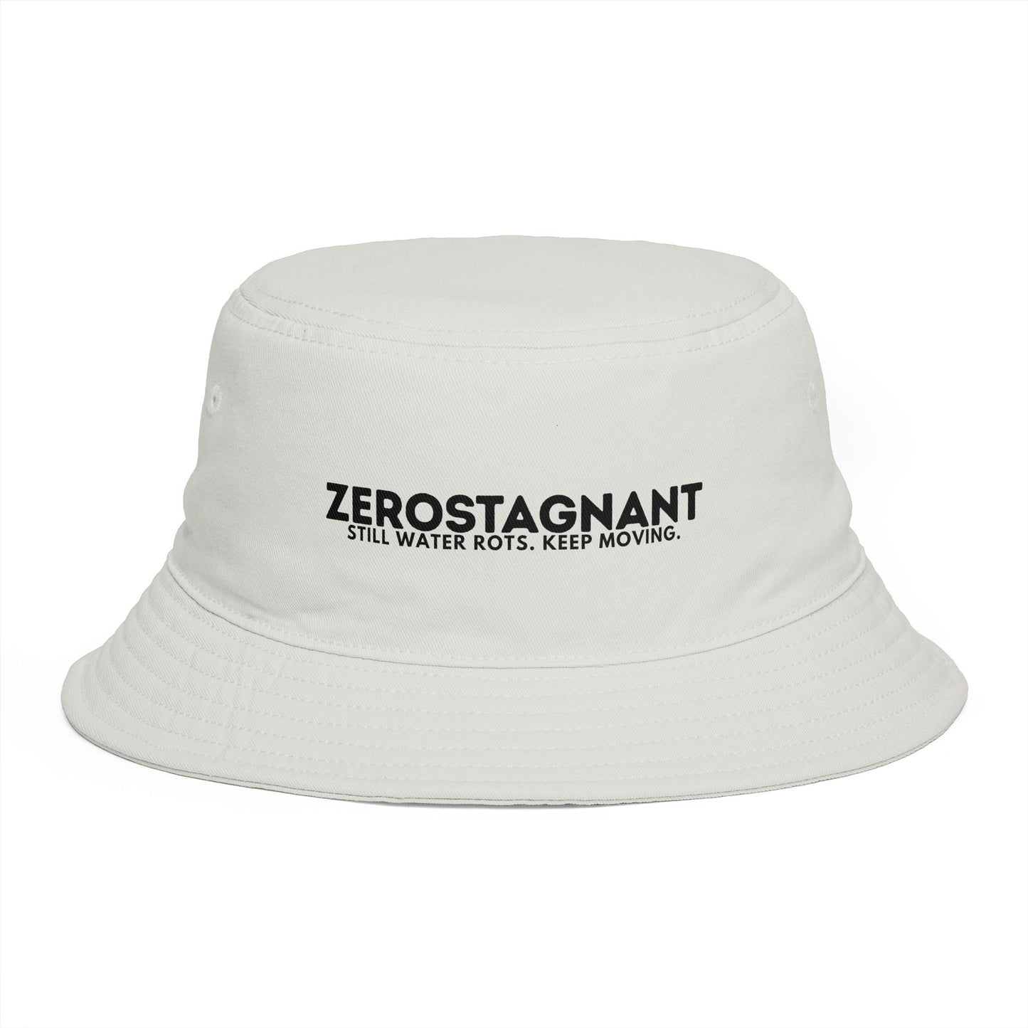Bucket Hat — "Zerostagnant: Still Water Roots. Keep Moving."