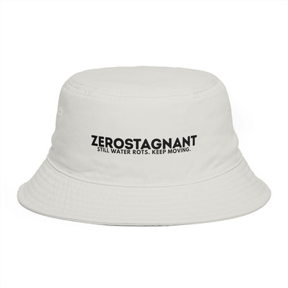 Bucket Hat — "Zerostagnant: Still Water Roots. Keep Moving."