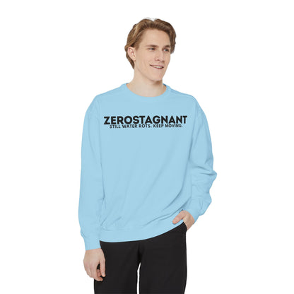 Crewneck Sweatshirt — "Zerostagnant: Still Water Rots. Keep Moving."