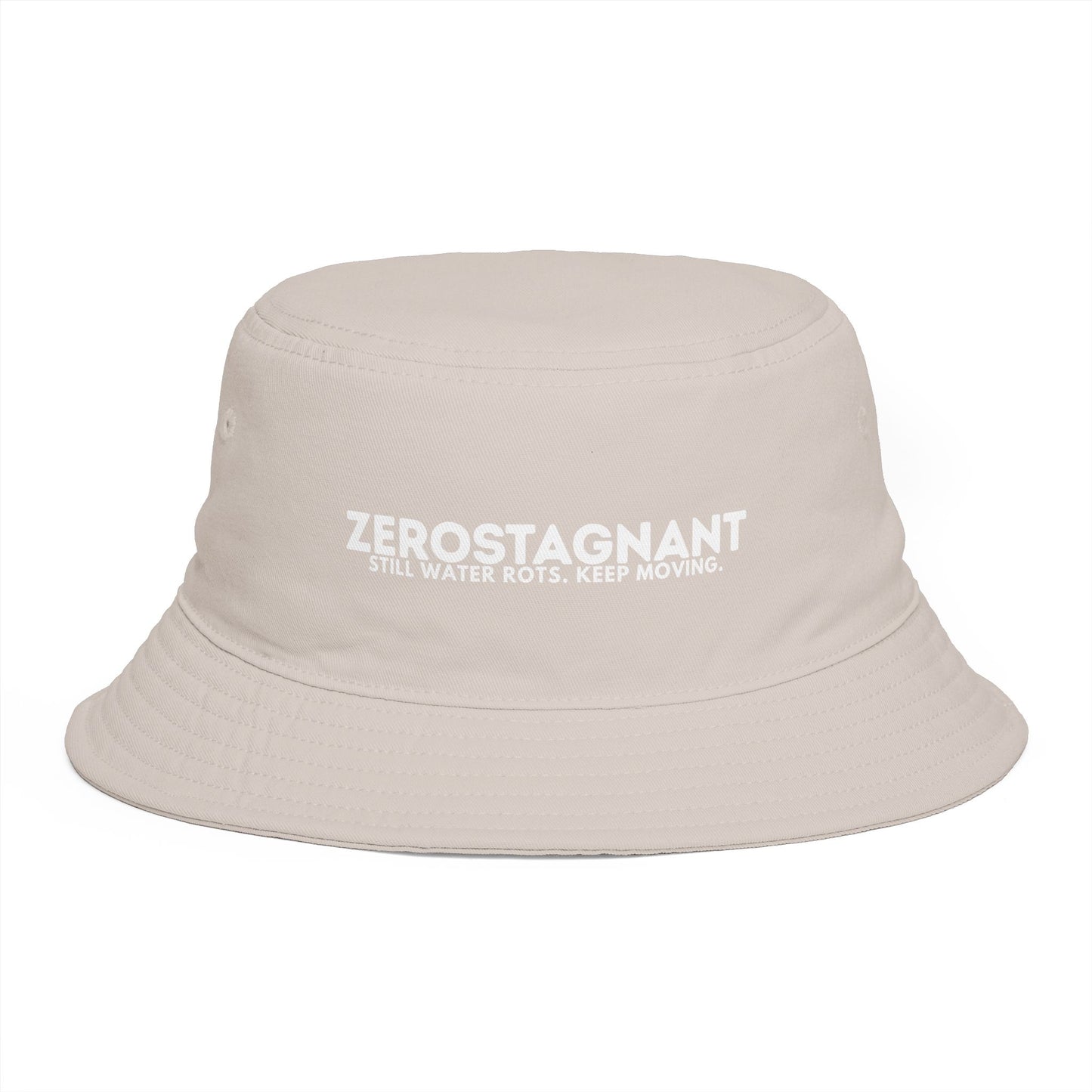 Bucket Hat — "ZEROSTAGNANT: Still Water Rots. Keep Moving."
