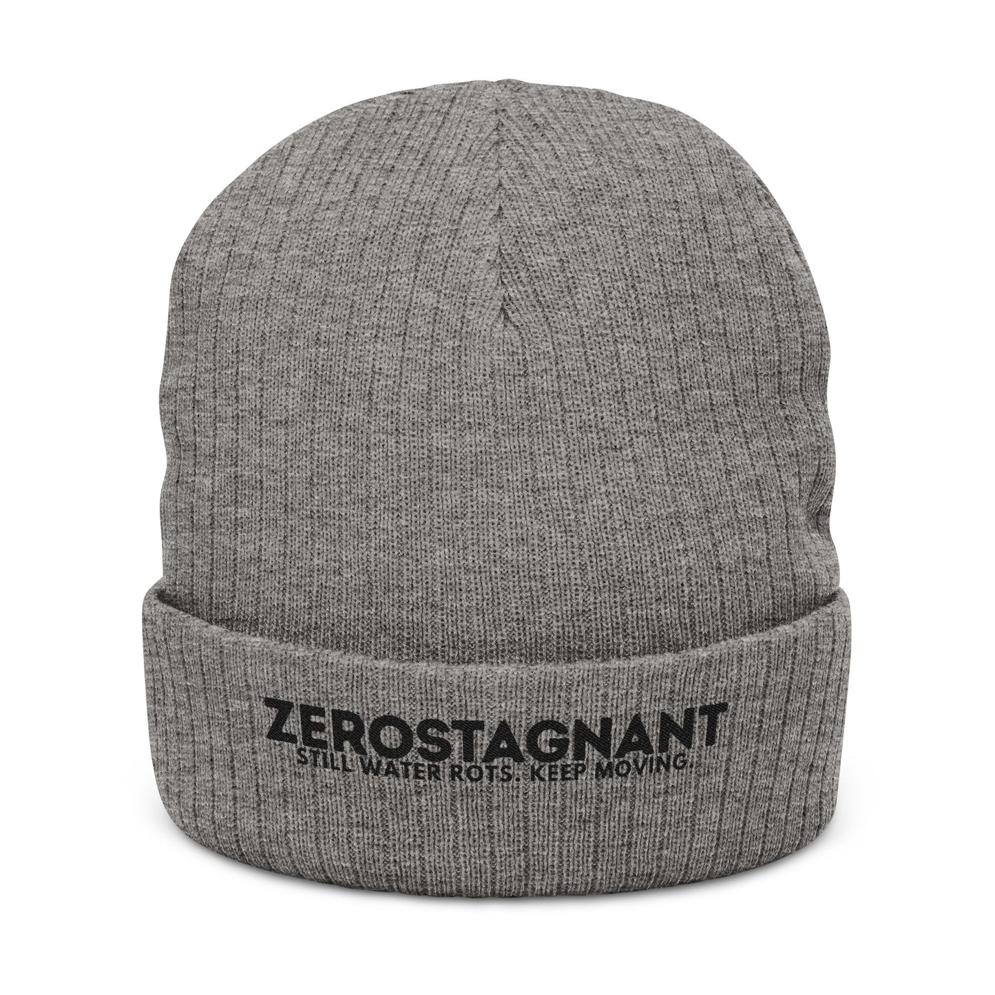 Ribbed Knit Beanie — Embroidered “ZEROSTAGNANT: Still Water Rots. Keep Moving.”