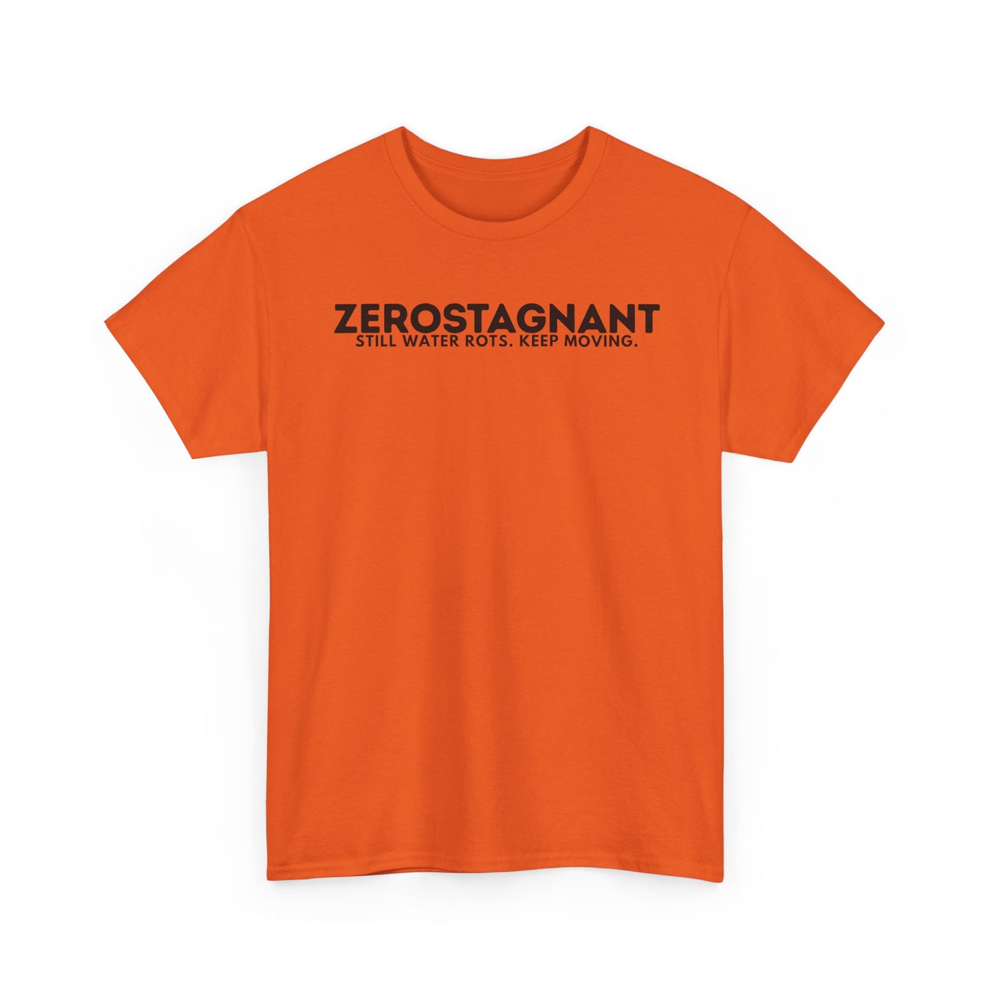 T-Shirt — "ZEROSTAGNANT: Still Water Rots. Keep Moving."