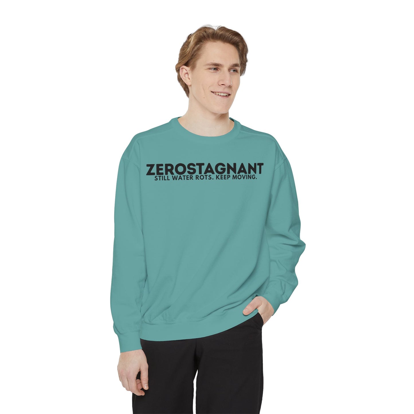 Crewneck Sweatshirt — "Zerostagnant: Still Water Rots. Keep Moving."