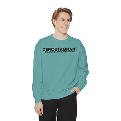 Crewneck Sweatshirt — "Zerostagnant: Still Water Rots. Keep Moving."