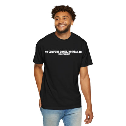 No Comfort Zones. No Dead Air. - Unisex Garment-Dyed T-shirt