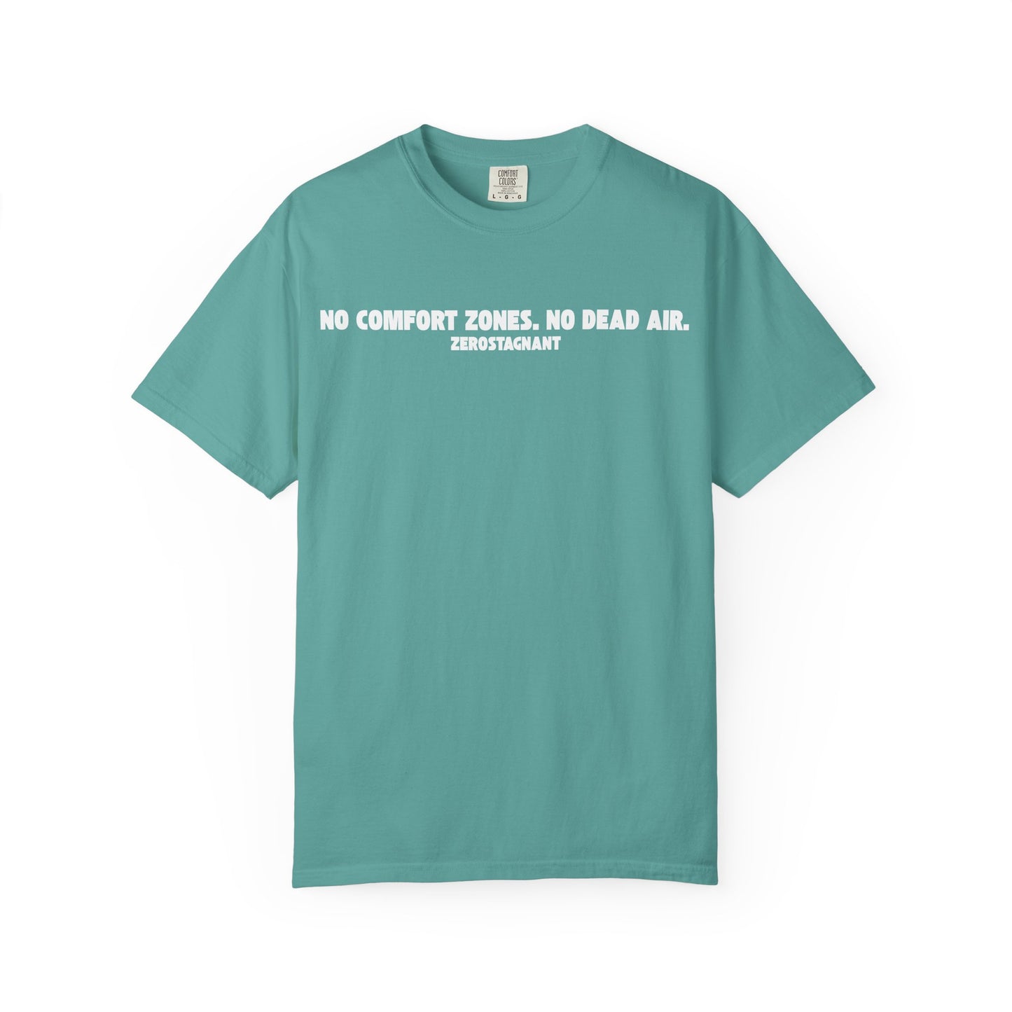No Comfort Zones. No Dead Air. - Unisex Garment-Dyed T-shirt
