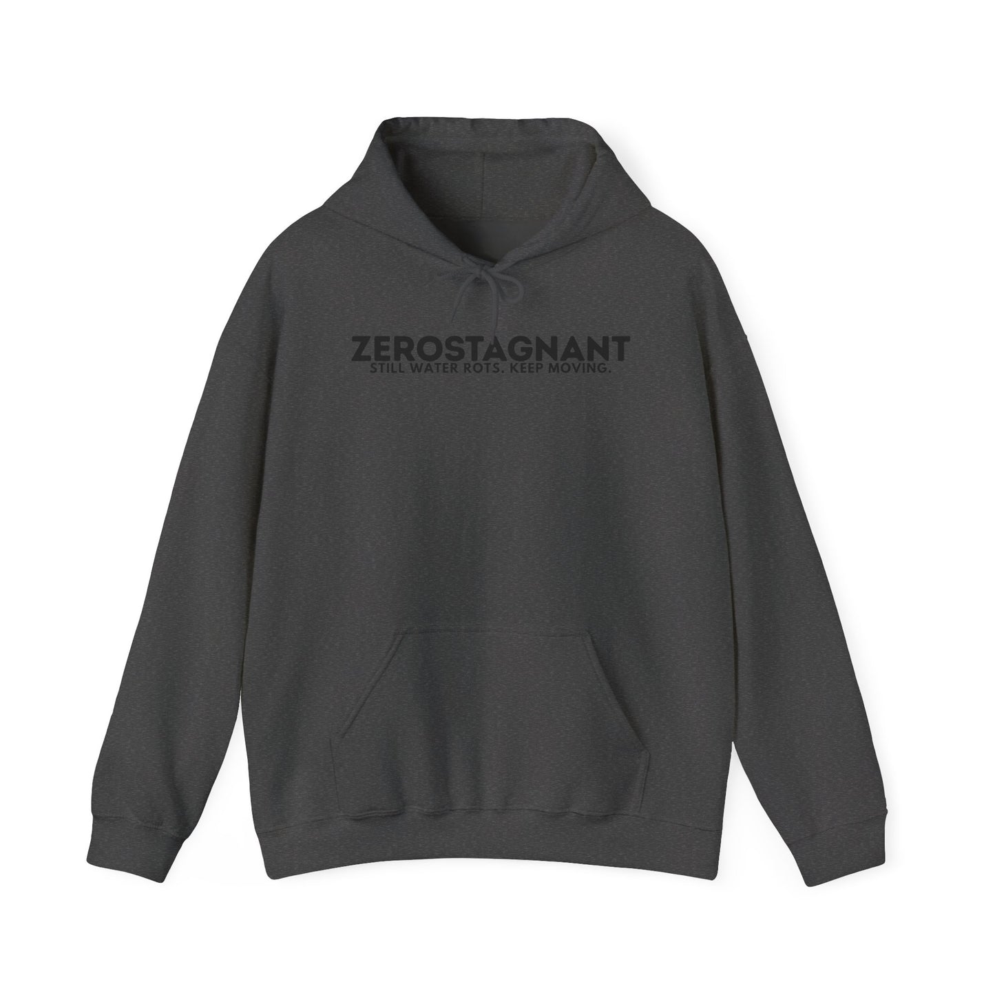 Hoodie — "Zerostagnant: Still. Water Rots. Keep Moving."