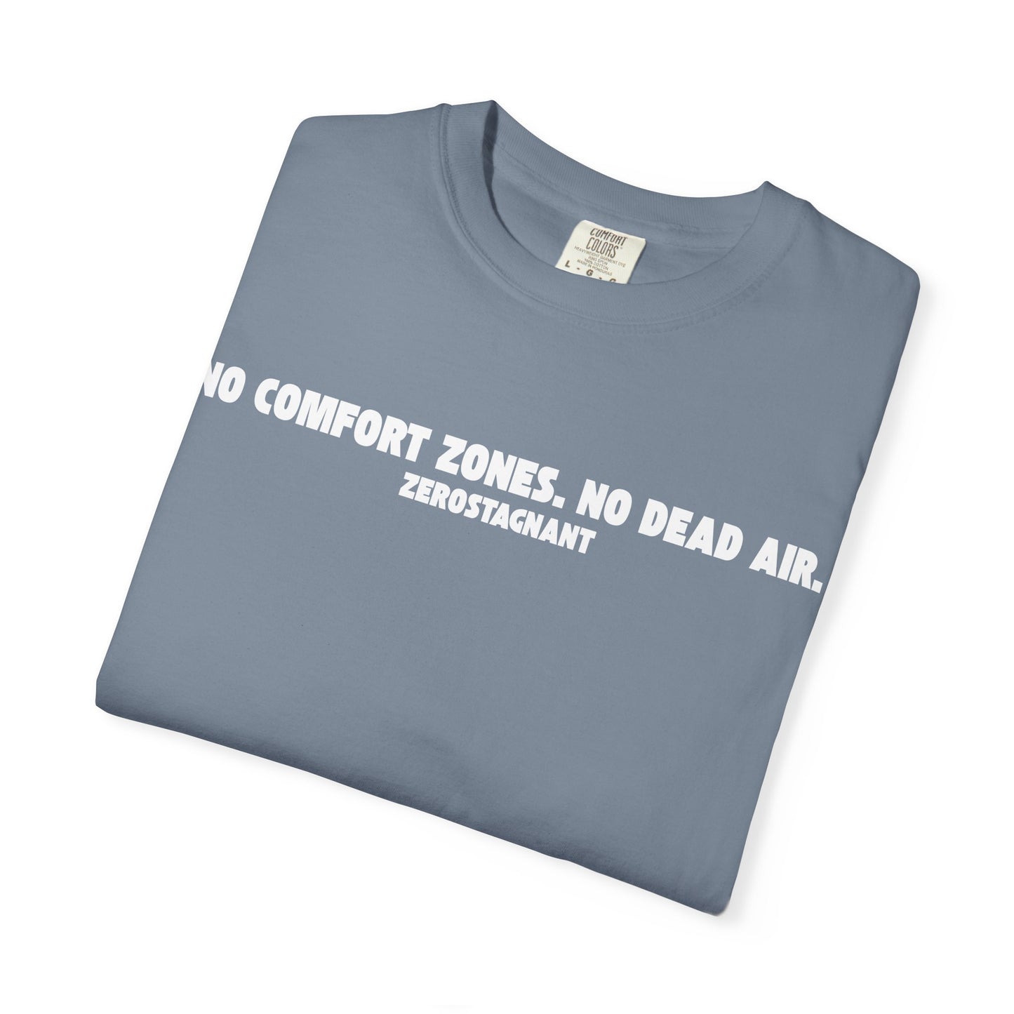 No Comfort Zones. No Dead Air. - Unisex Garment-Dyed T-shirt