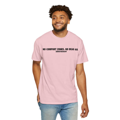 No Comfort Zones. No Dead Air.-Unisex Garment-Dyed T-shirt