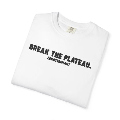 Break The Plateau. —Unisex Garment-Dyed T-shirt — Motivational Fitness Tee