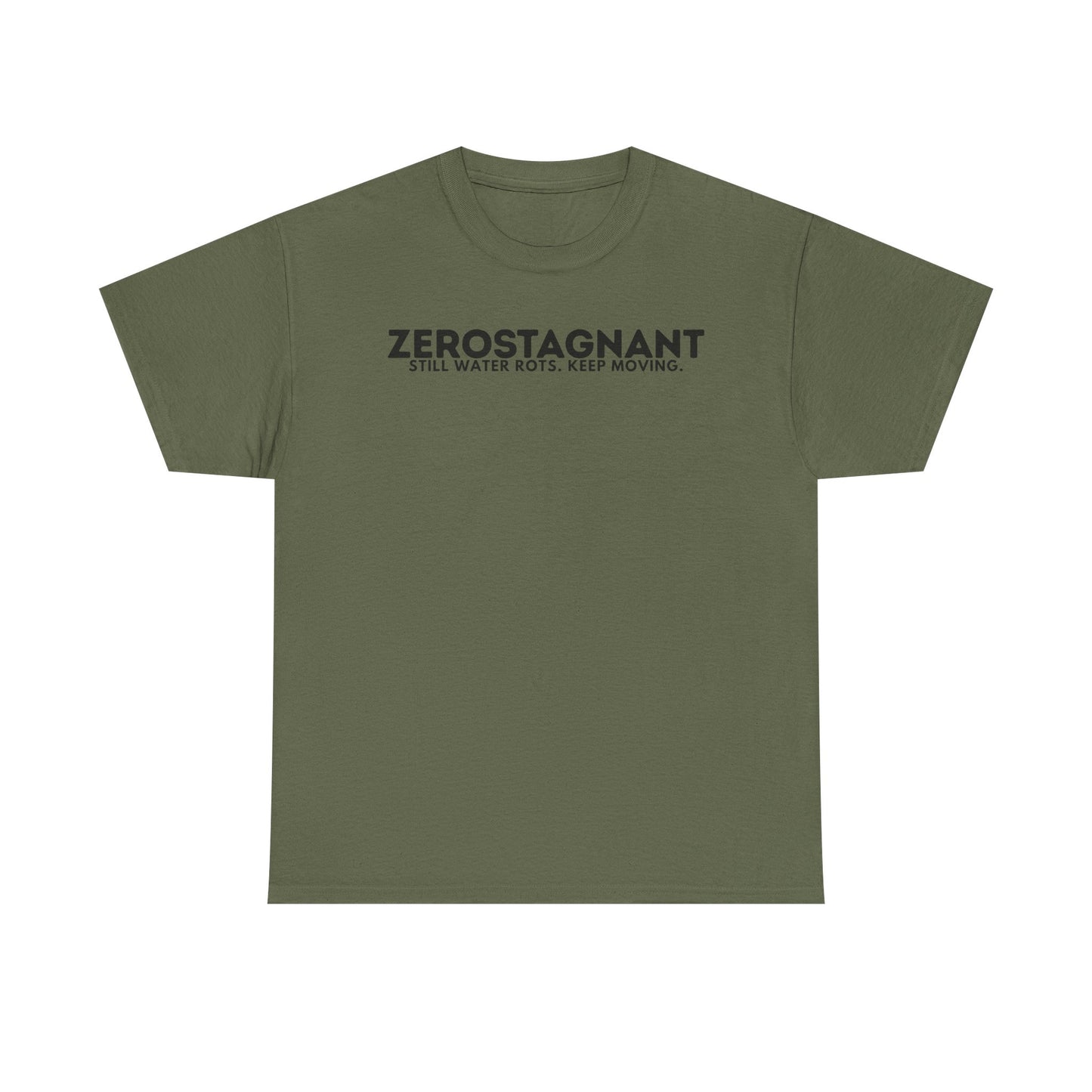 T-Shirt — "ZEROSTAGNANT: Still Water Rots. Keep Moving."