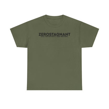 T-Shirt — "ZEROSTAGNANT: Still Water Rots. Keep Moving."