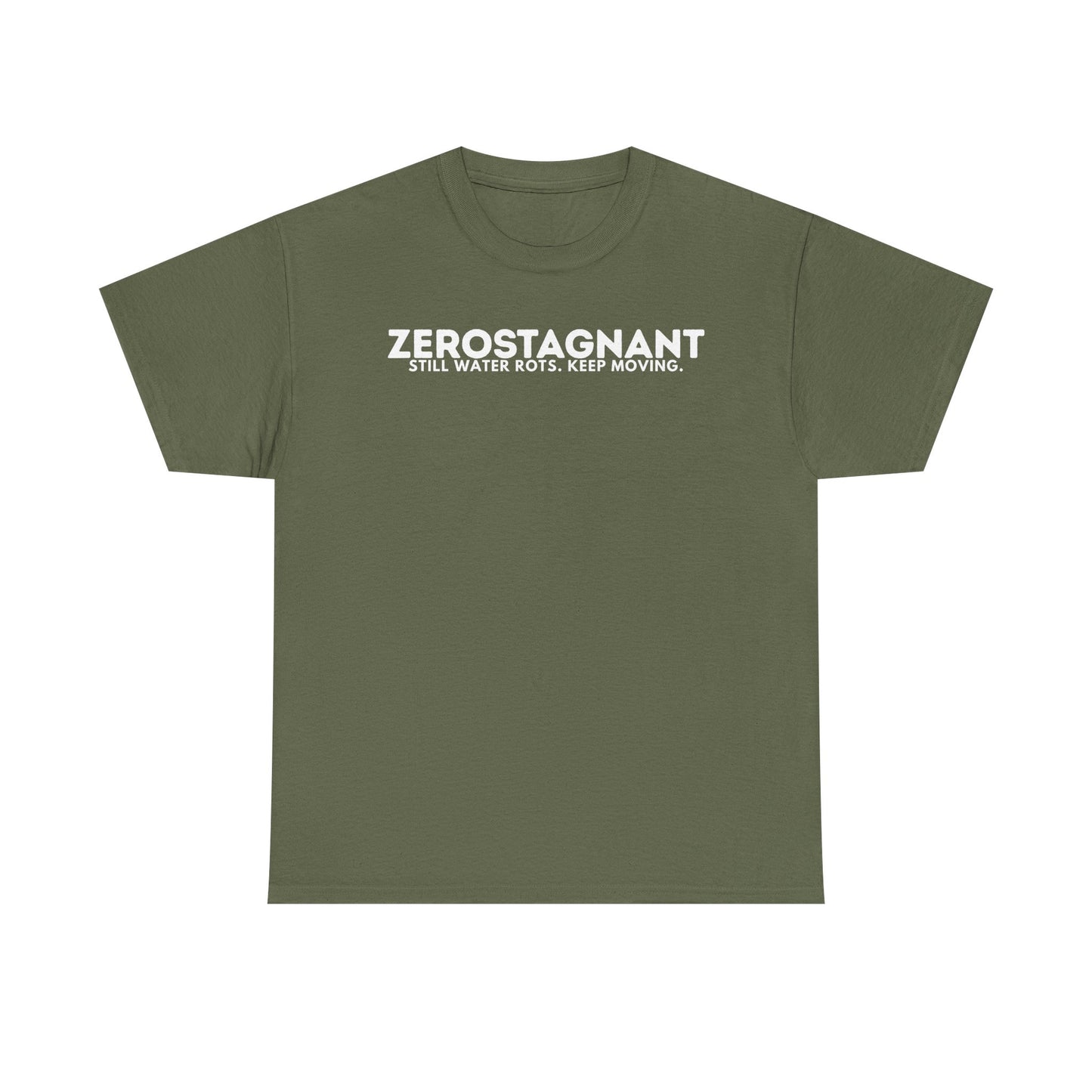 T-Shirt — "ZEROSTAGNANT: Still Water Rots. Keep Moving."