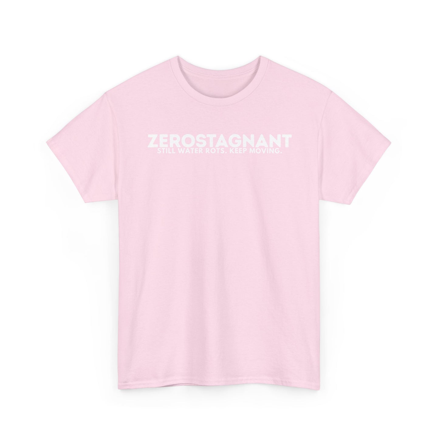 T-Shirt — "ZEROSTAGNANT: Still Water Rots. Keep Moving."