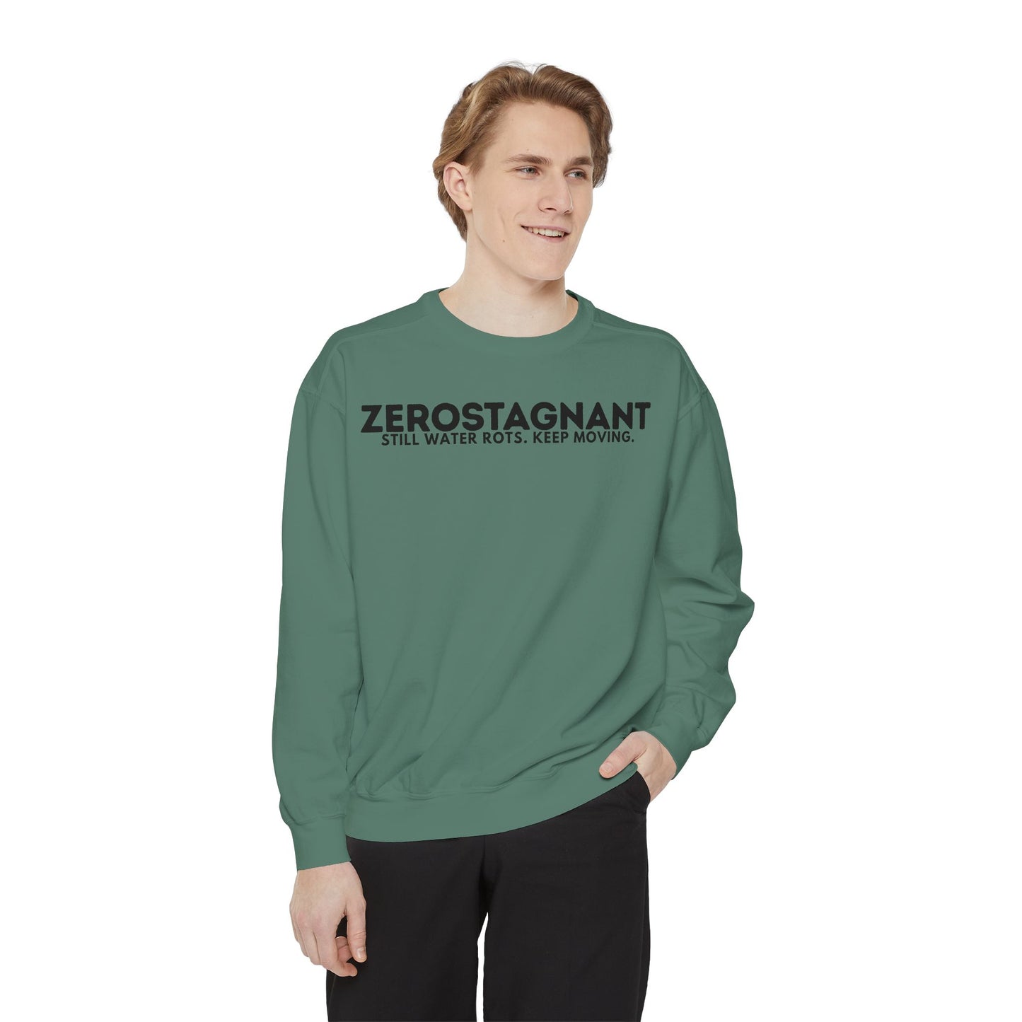Crewneck Sweatshirt — "Zerostagnant: Still Water Rots. Keep Moving."