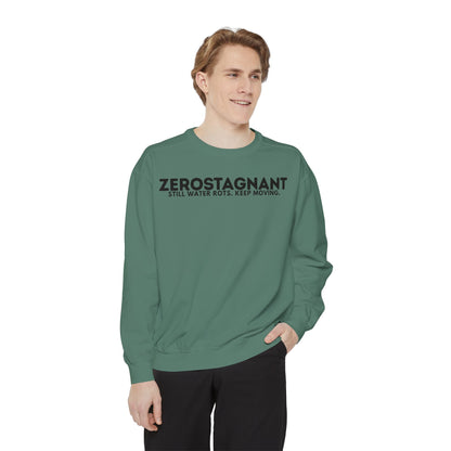 Crewneck Sweatshirt — "Zerostagnant: Still Water Rots. Keep Moving."