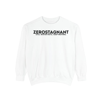 Crewneck Sweatshirt — "Zerostagnant: Still Water Rots. Keep Moving."
