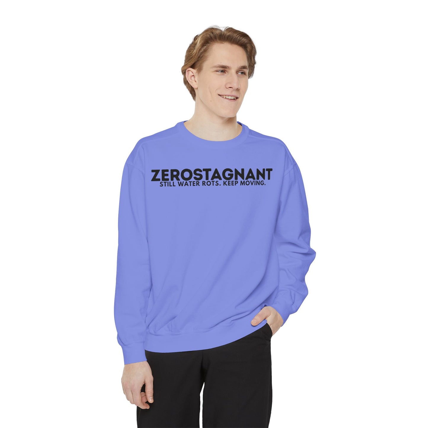 Crewneck Sweatshirt — "Zerostagnant: Still Water Rots. Keep Moving."