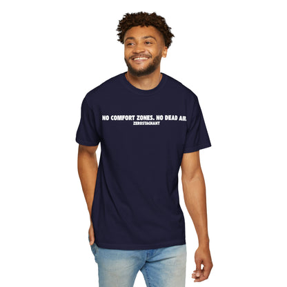 No Comfort Zones. No Dead Air. - Unisex Garment-Dyed T-shirt