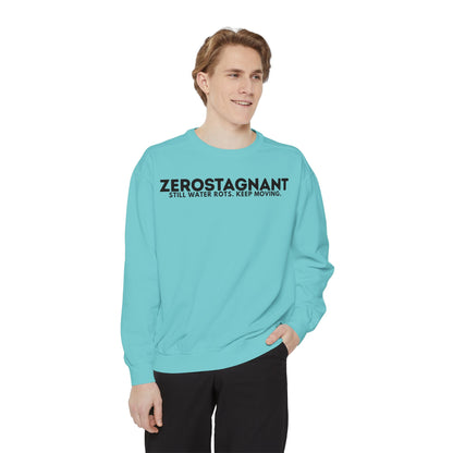 Crewneck Sweatshirt — "Zerostagnant: Still Water Rots. Keep Moving."