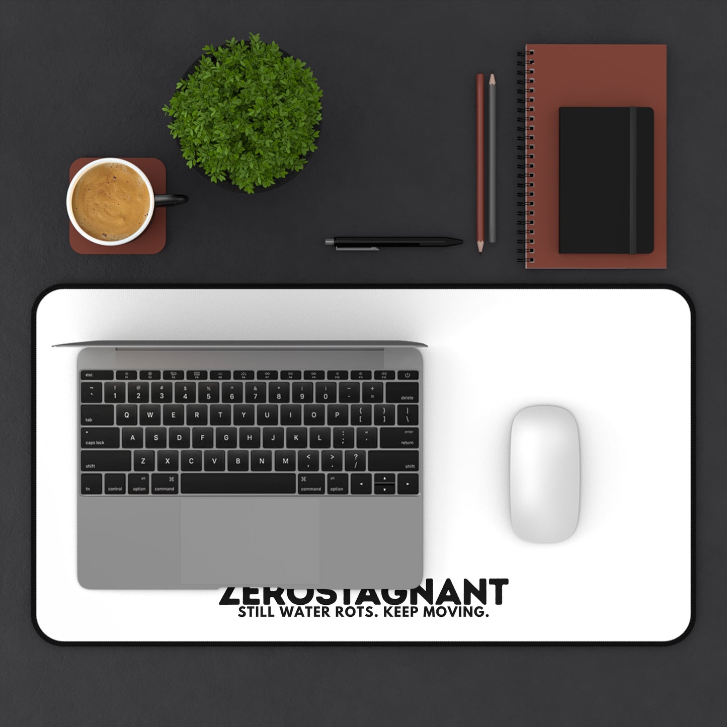 Desk Mat — "ZEROSTAGNANT: Still Water Rots. Keep Moving."