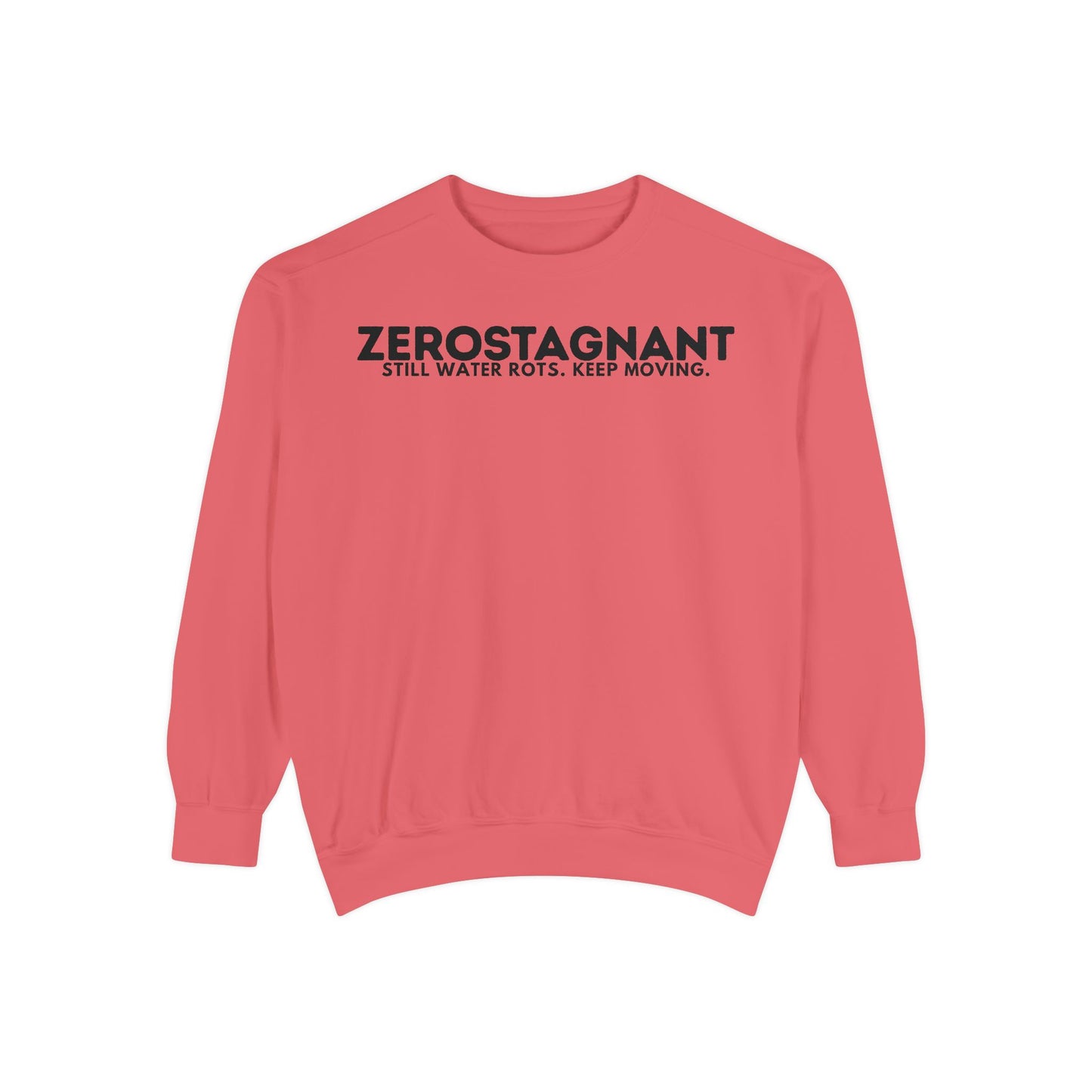 Crewneck Sweatshirt — "Zerostagnant: Still Water Rots. Keep Moving."