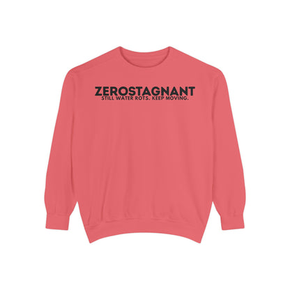 Crewneck Sweatshirt — "Zerostagnant: Still Water Rots. Keep Moving."