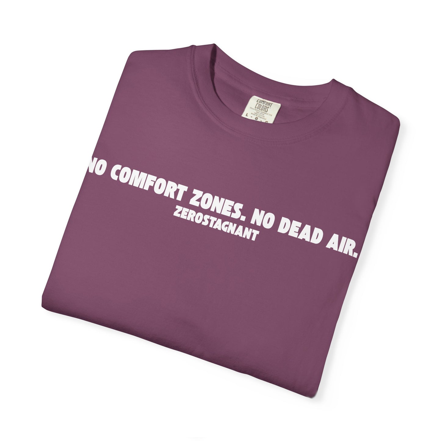 No Comfort Zones. No Dead Air. - Unisex Garment-Dyed T-shirt