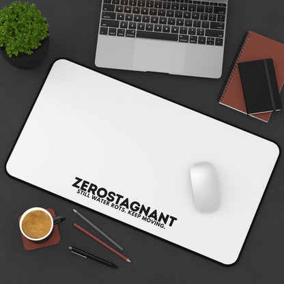 Desk Mat — "ZEROSTAGNANT: Still Water Rots. Keep Moving."