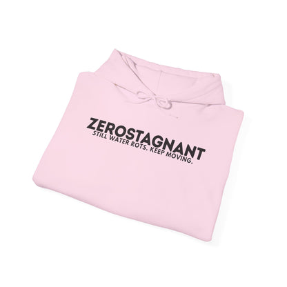 Hoodie — "Zerostagnant: Still. Water Rots. Keep Moving."