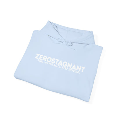Hoodie — "Zerostagnant: Still. Water Rots. Keep Moving."