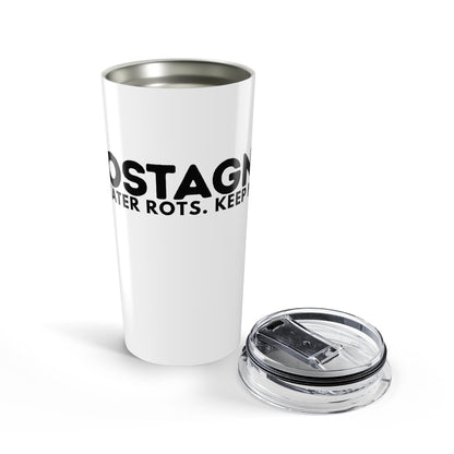 Tumbler — "ZEROSTAGNANT: Stillwater Rots. Keep Going."