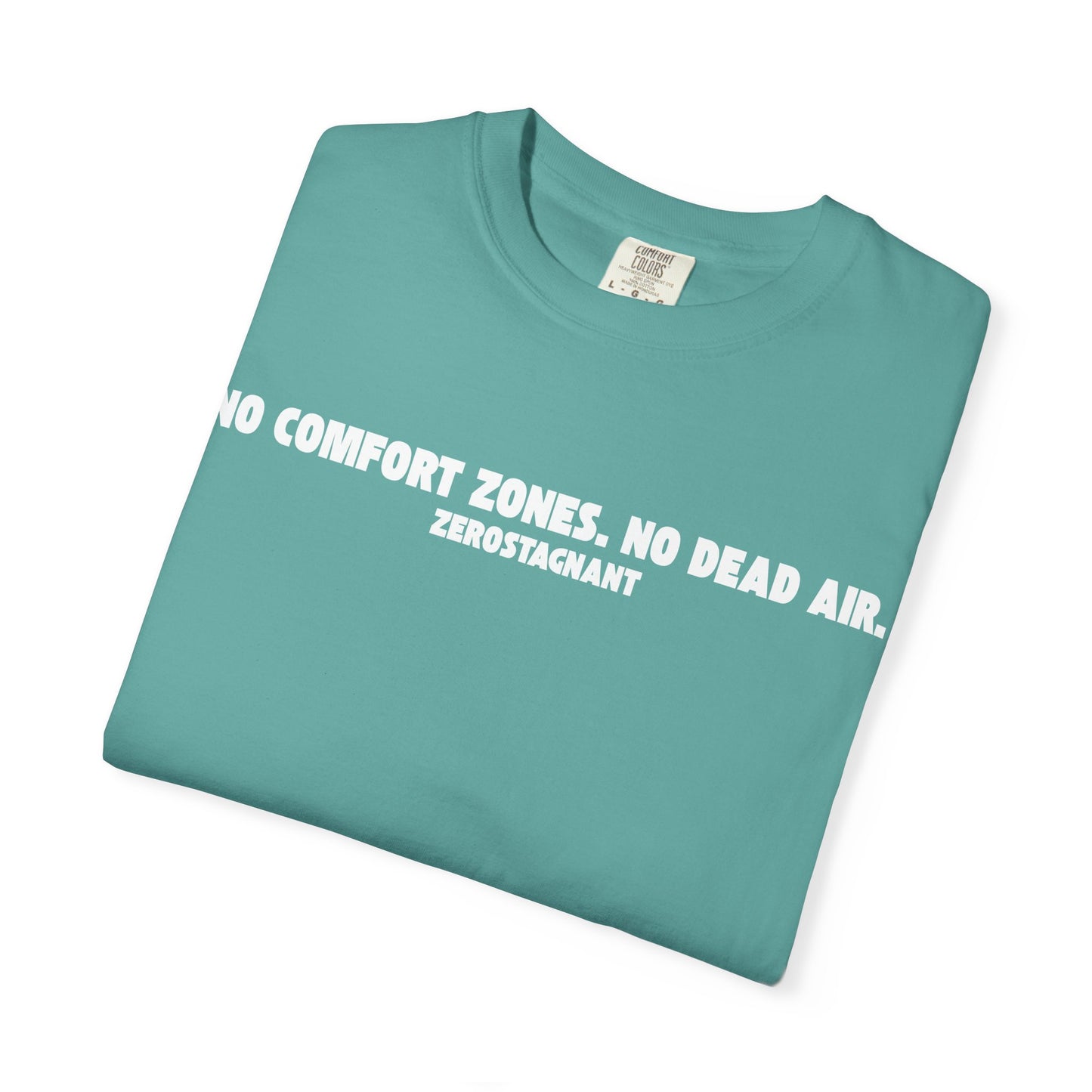 No Comfort Zones. No Dead Air. - Unisex Garment-Dyed T-shirt