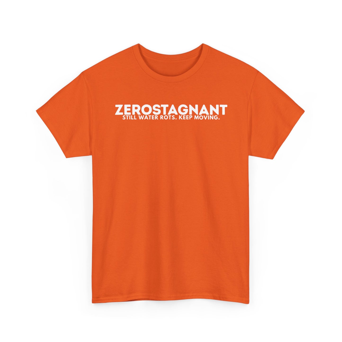 T-Shirt — "ZEROSTAGNANT: Still Water Rots. Keep Moving."
