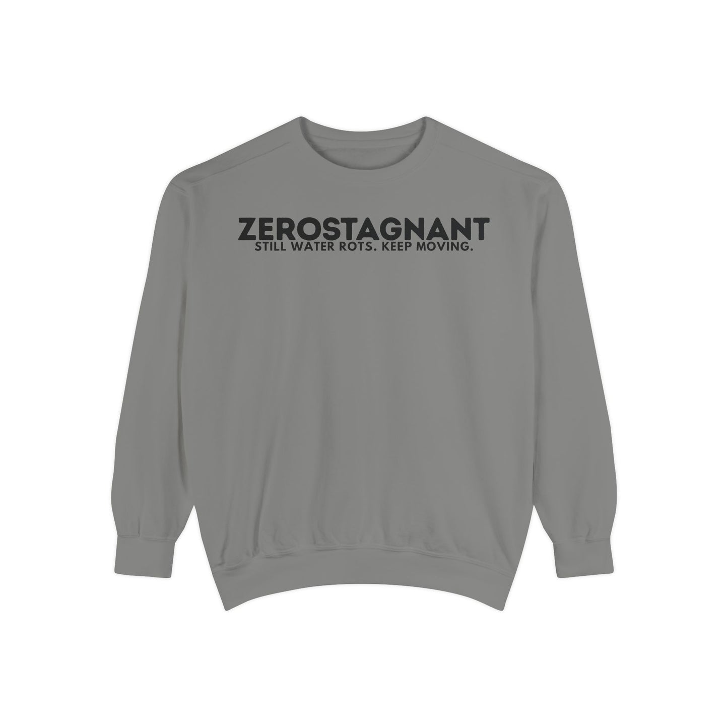 Crewneck Sweatshirt — "Zerostagnant: Still Water Rots. Keep Moving."