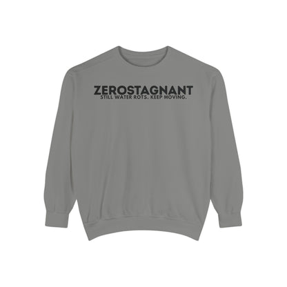 Crewneck Sweatshirt — "Zerostagnant: Still Water Rots. Keep Moving."