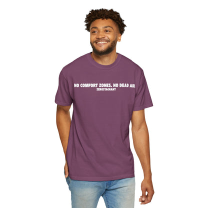 No Comfort Zones. No Dead Air. - Unisex Garment-Dyed T-shirt