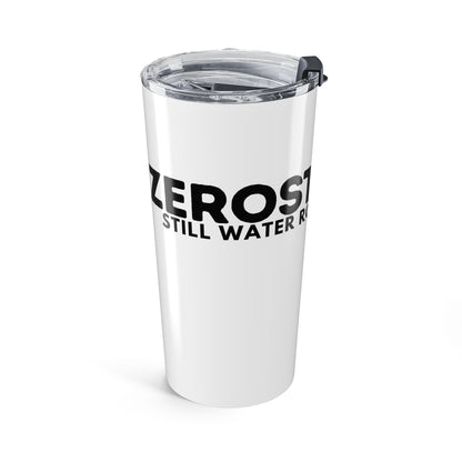 Tumbler — "ZEROSTAGNANT: Stillwater Rots. Keep Going."